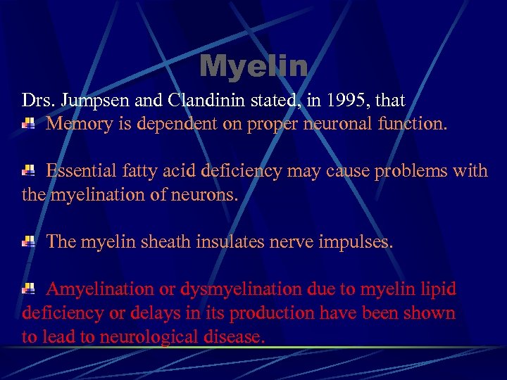 Myelin Drs. Jumpsen and Clandinin stated, in 1995, that Memory is dependent on proper