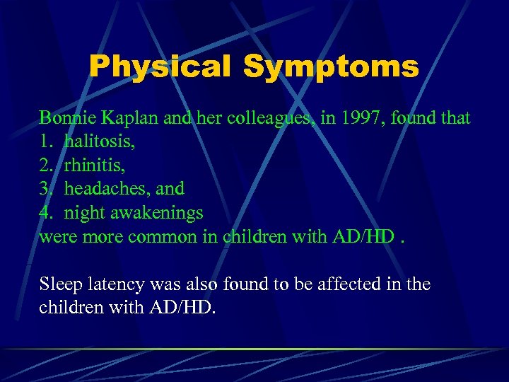 Physical Symptoms Bonnie Kaplan and her colleagues, in 1997, found that 1. halitosis, 2.