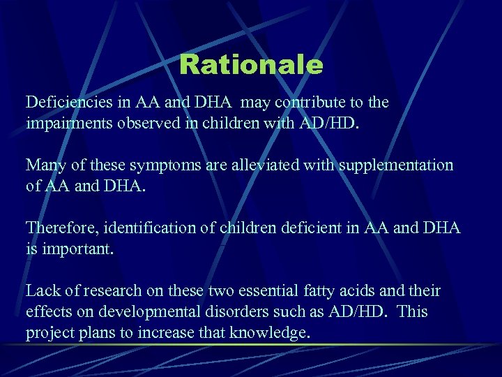 Rationale Deficiencies in AA and DHA may contribute to the impairments observed in children