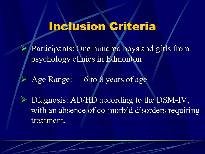 Inclusion Criteria Ø Participants: One hundred boys and girls from psychology clinics in Edmonton