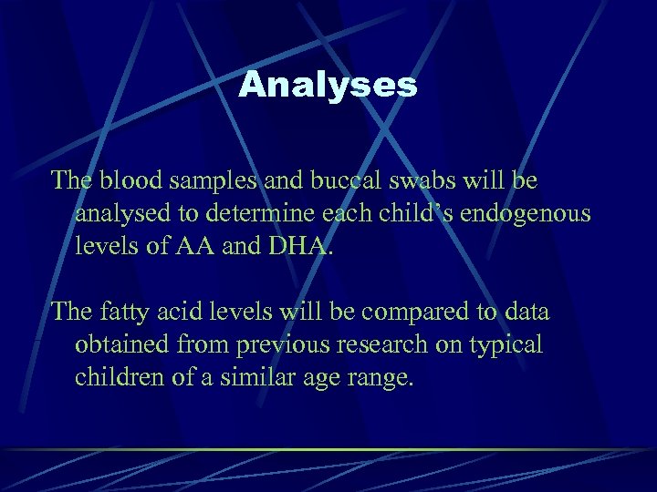 Analyses The blood samples and buccal swabs will be analysed to determine each child’s