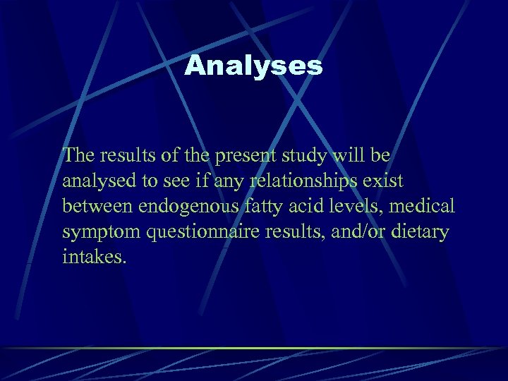 Analyses The results of the present study will be analysed to see if any