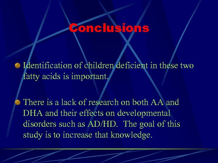 Conclusions Identification of children deficient in these two fatty acids is important. There is