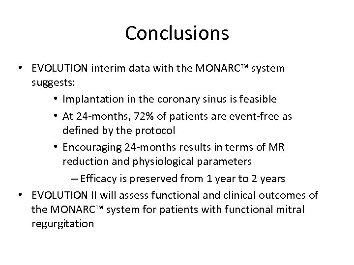 Conclusions • EVOLUTION interim data with the MONARC™ system suggests: • Implantation in the