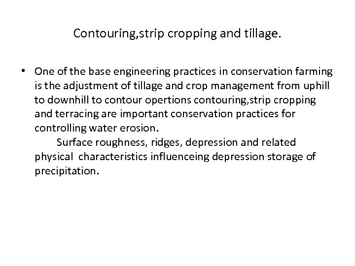 Contouring, strip cropping and tillage. • One of the base engineering practices in conservation