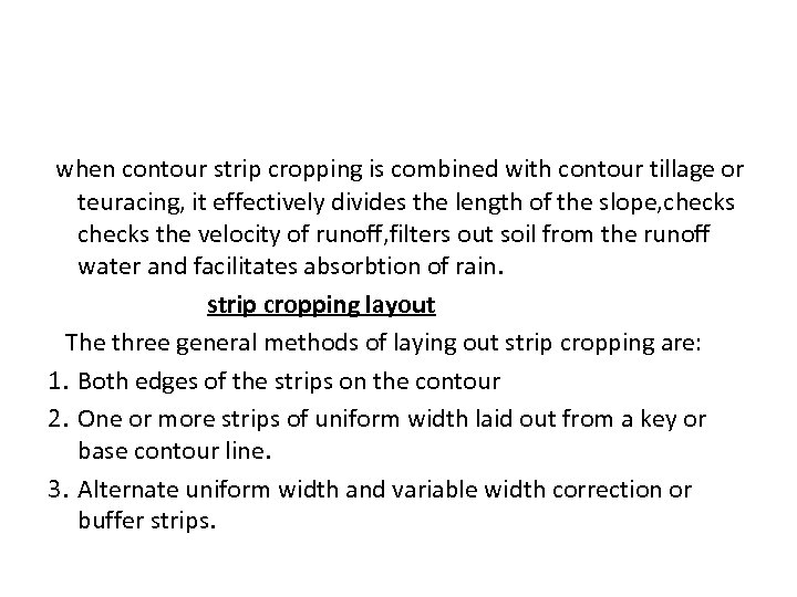  when contour strip cropping is combined with contour tillage or teuracing, it effectively