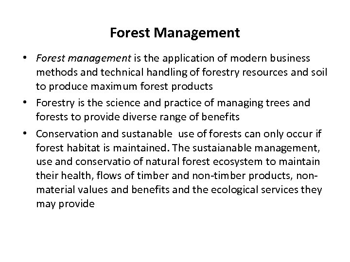 Forest Management • Forest management is the application of modern business methods and technical