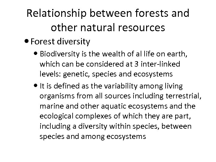 Relationship between forests and other natural resources Forest diversity Biodiversity is the wealth of