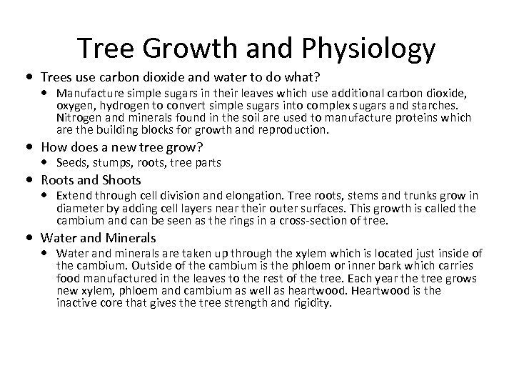 Tree Growth and Physiology Trees use carbon dioxide and water to do what? Manufacture