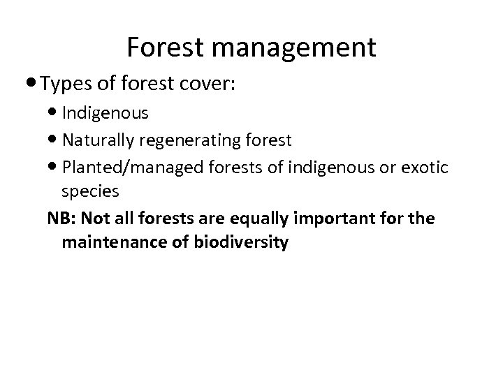 Forest management Types of forest cover: Indigenous Naturally regenerating forest Planted/managed forests of indigenous