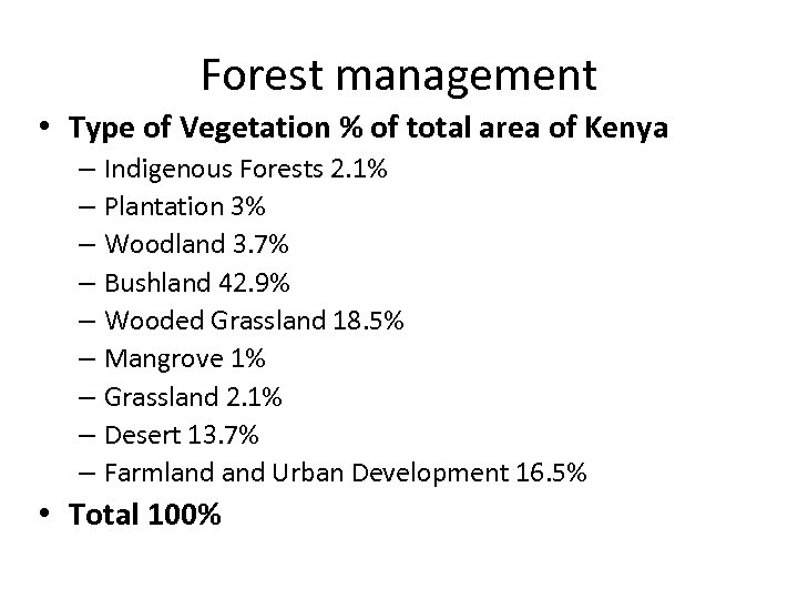 Forest management • Type of Vegetation % of total area of Kenya – Indigenous
