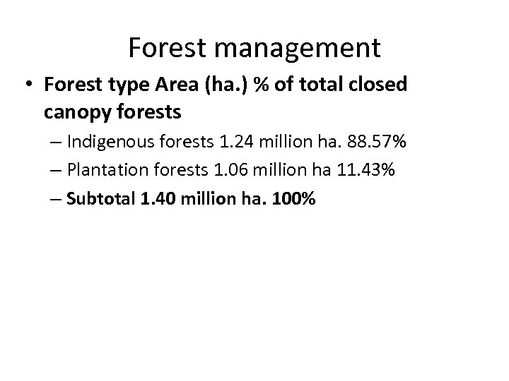 Forest management • Forest type Area (ha. ) % of total closed canopy forests
