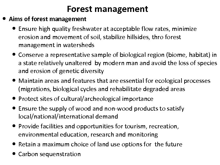Forest management Aims of forest management Ensure high quality freshwater at acceptable flow rates,