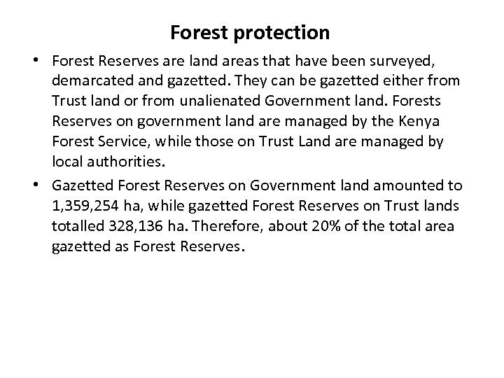 Forest protection • Forest Reserves are land areas that have been surveyed, demarcated and