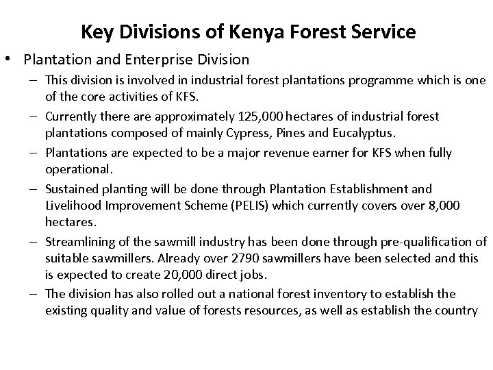Key Divisions of Kenya Forest Service • Plantation and Enterprise Division – This division