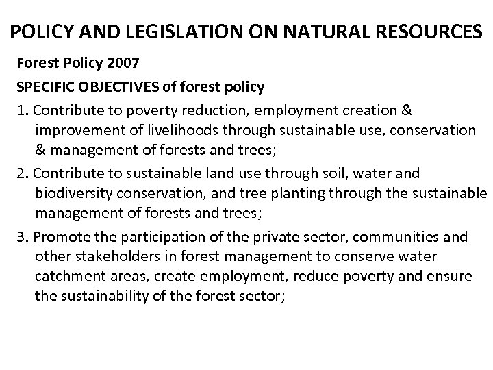 POLICY AND LEGISLATION ON NATURAL RESOURCES Forest Policy 2007 SPECIFIC OBJECTIVES of forest policy