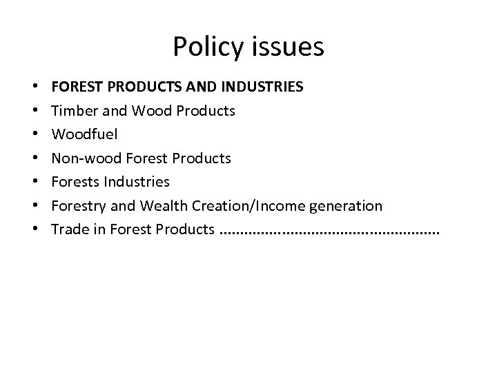 Policy issues • • FOREST PRODUCTS AND INDUSTRIES Timber and Wood Products Woodfuel Non-wood