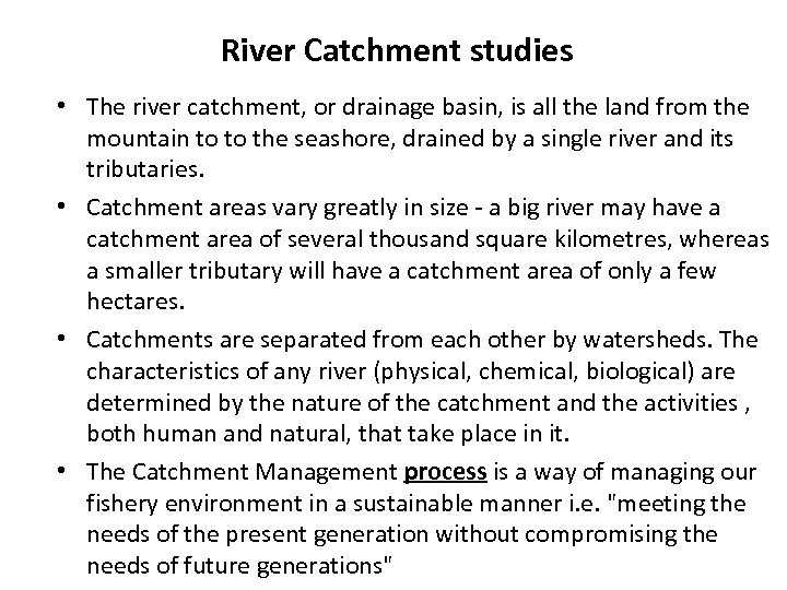 River Catchment studies • The river catchment, or drainage basin, is all the land