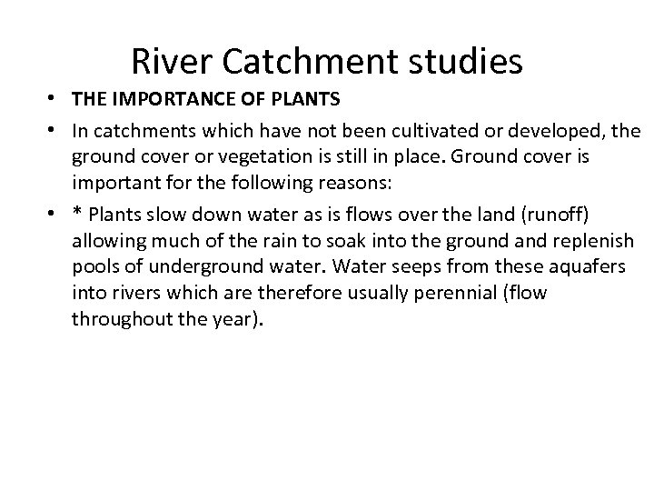 River Catchment studies • THE IMPORTANCE OF PLANTS • In catchments which have not