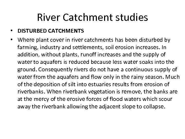 River Catchment studies • DISTURBED CATCHMENTS • Where plant cover in river catchments has