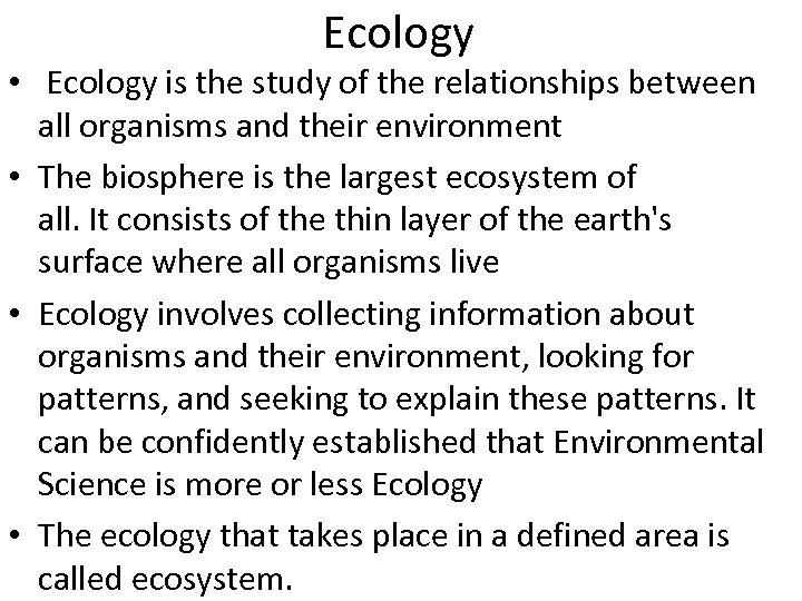 Ecology • Ecology is the study of the relationships between all organisms and their