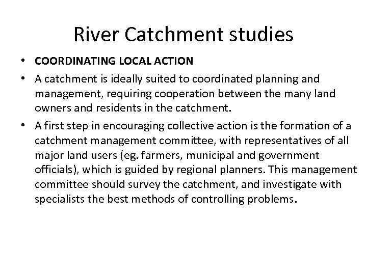 River Catchment studies • COORDINATING LOCAL ACTION • A catchment is ideally suited to