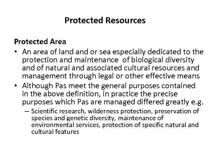 Protected Resources Protected Area • An area of land or sea especially dedicated to