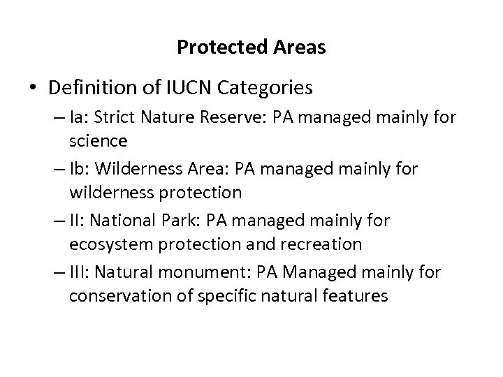 Protected Areas • Definition of IUCN Categories – Ia: Strict Nature Reserve: PA managed
