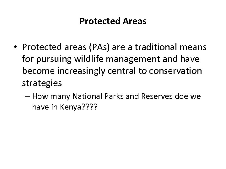 Protected Areas • Protected areas (PAs) are a traditional means for pursuing wildlife management