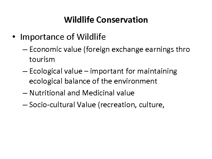 Wildlife Conservation • Importance of Wildlife – Economic value (foreign exchange earnings thro tourism