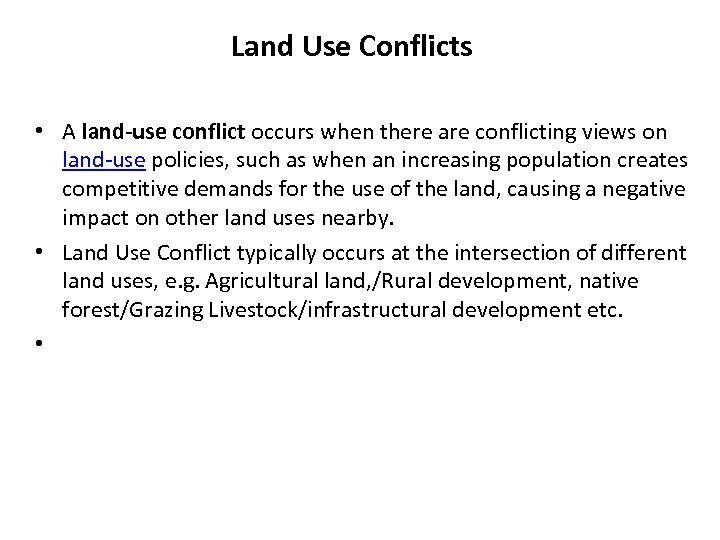 Land Use Conflicts • A land-use conflict occurs when there are conflicting views on