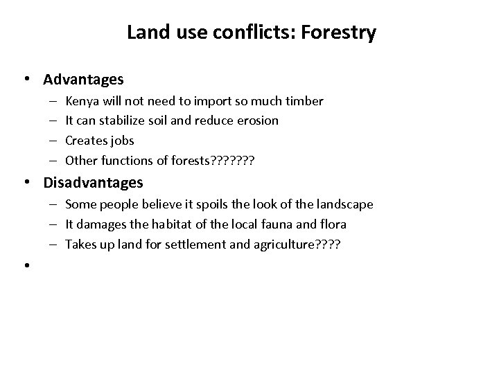Land use conflicts: Forestry • Advantages – – Kenya will not need to import