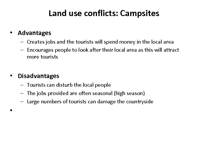Land use conflicts: Campsites • Advantages – Creates jobs and the tourists will spend