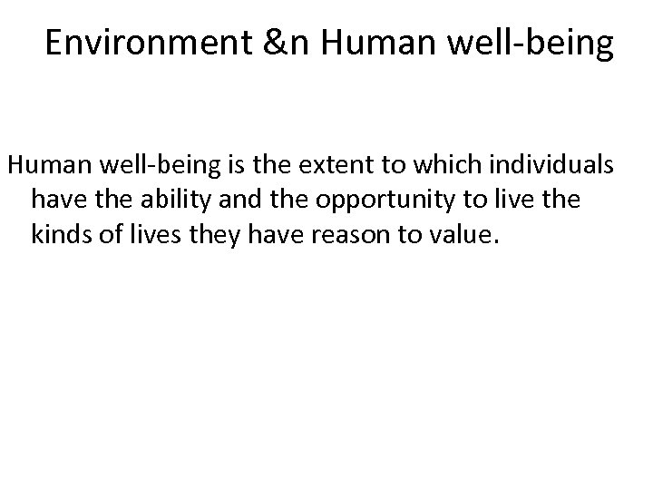 Environment &n Human well-being is the extent to which individuals have the ability and
