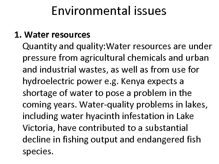 Environmental issues 1. Water resources Quantity and quality: Water resources are under pressure from