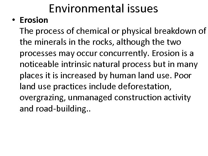 Environmental issues • Erosion The process of chemical or physical breakdown of the minerals