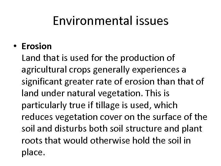 Environmental issues • Erosion Land that is used for the production of agricultural crops