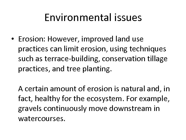 Environmental issues • Erosion: However, improved land use practices can limit erosion, using techniques