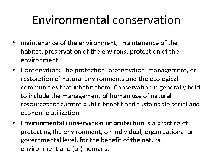 Environmental conservation • maintenance of the environment, maintenance of the habitat, preservation of the