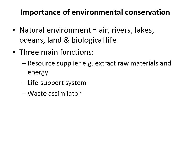 Importance of environmental conservation • Natural environment = air, rivers, lakes, oceans, land &