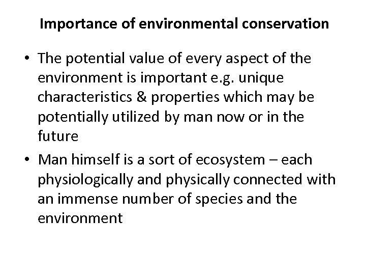 Importance of environmental conservation • The potential value of every aspect of the environment