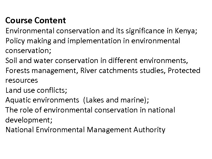 Course Content Environmental conservation and its significance in Kenya; Policy making and implementation in