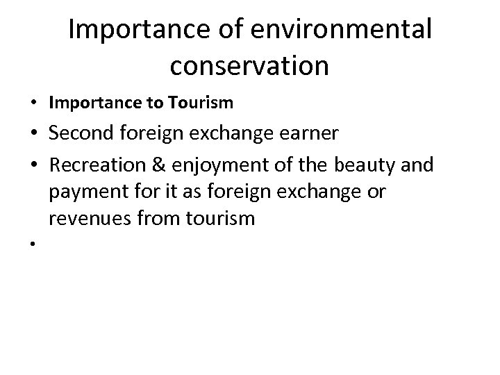 Importance of environmental conservation • Importance to Tourism • Second foreign exchange earner •