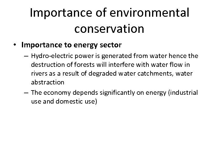 Importance of environmental conservation • Importance to energy sector – Hydro-electric power is generated