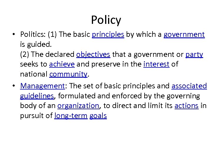 Policy • Politics: (1) The basic principles by which a government is guided. (2)