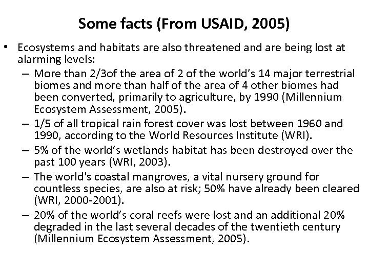 Some facts (From USAID, 2005) • Ecosystems and habitats are also threatened and are