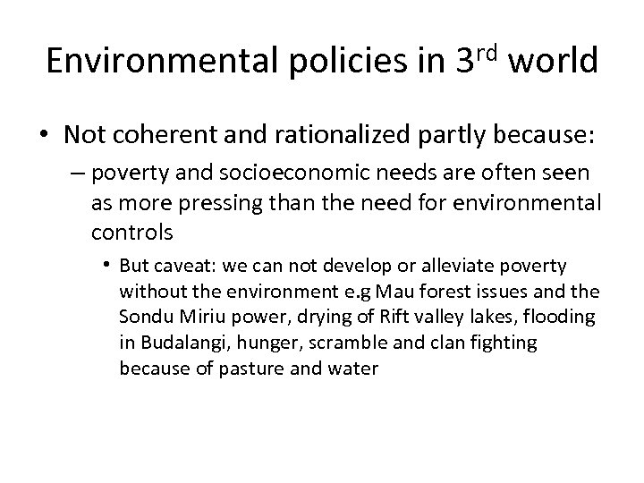 Environmental policies in 3 rd world • Not coherent and rationalized partly because: –