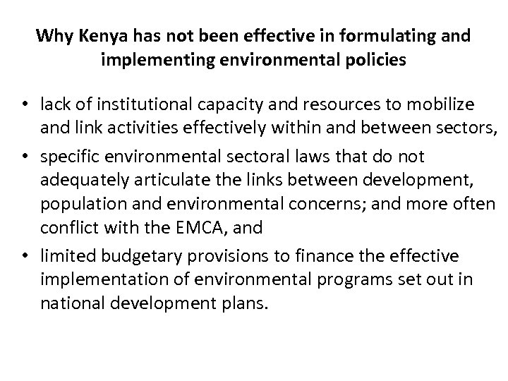 Why Kenya has not been effective in formulating and implementing environmental policies • lack