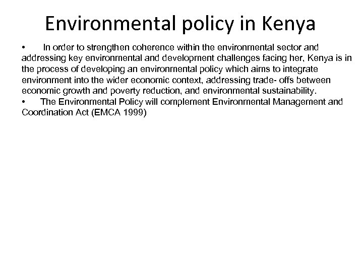 Environmental policy in Kenya • In order to strengthen coherence within the environmental sector