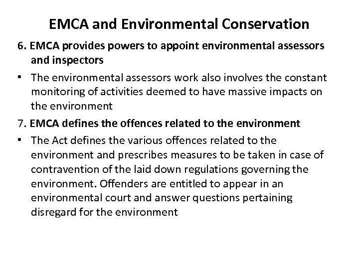 EMCA and Environmental Conservation 6. EMCA provides powers to appoint environmental assessors and inspectors